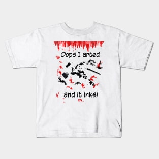 Oops I arted, and it inks! Kids T-Shirt